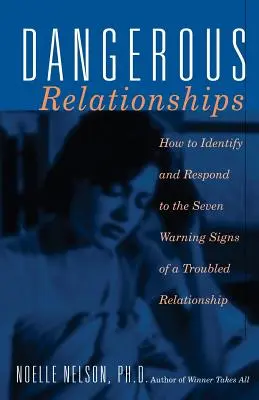 Nebezpečné vzťahy: Ako rozpoznať a reagovať na sedem varovných príznakov problematického vzťahu - Dangerous Relationships: How to Identify and Respond to the Seven Warning Signs of a Troubled Relationship