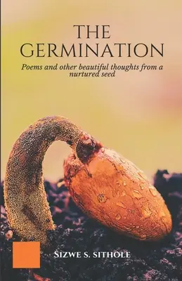 Klíčenie: Básne a iné krásne myšlienky z vypestovaného semienka - The Germination: Poems and other Beautiful Thoughts from a Nurtured Seed