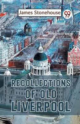 Spomienky na starý Liverpool - Recollections Of Old Liverpool