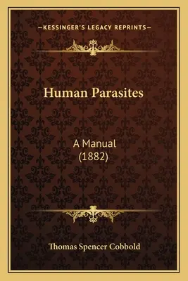 Ľudské parazity: Príručka (1882) - Human Parasites: A Manual (1882)