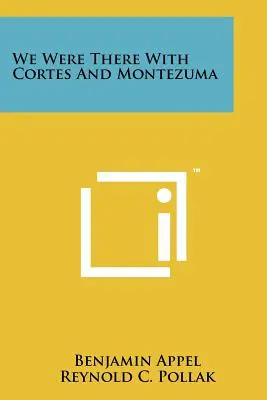 Boli sme tam s Cortésom a Montezumom - We Were There With Cortes And Montezuma