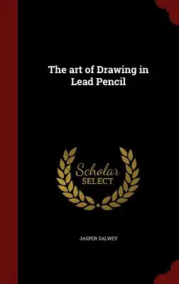 Umenie kresliť olovenou ceruzkou - The art of Drawing in Lead Pencil