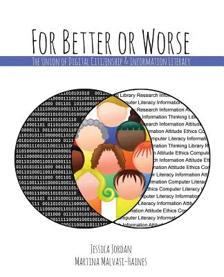 V dobrom i zlom: Únia digitálneho občianstva a informačnej gramotnosti - For Better or Worse: The Union of Digital Citizenship & Information Literacy
