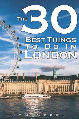 30 najlepších vecí, ktoré môžete robiť v Londýne: Najlepšie turistické atrakcie a horúce miesta v Londýne: Sprievodca skúseného cestovateľa - The 30 Best Things to Do in London: An Experienced Traveler's Guide to the Best Tourist Attractions and Hotspots Within London