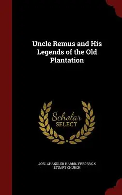 Strýko Remus a jeho legendy zo starej plantáže - Uncle Remus and His Legends of the Old Plantation