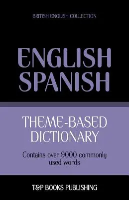 Tematický slovník britsko-anglicko-španielsky - 9000 slov - Theme-based dictionary British English-Spanish - 9000 words