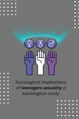 Sociologické dôsledky sexuality dospievajúcich sociologická štúdia - Sociological implications of teenagers sexuality a sociological study