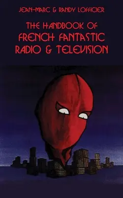 Príručka francúzskeho fantastického rozhlasu a televízie - The Handbook of French Fantastic Radio & Television