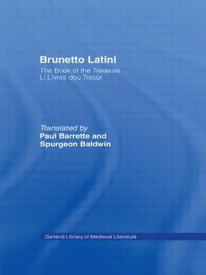 Brunetto Latini: Kniha o poklade - Li Livres dou Treasure - Brunetto Latini: The Book of the Treasure - Li Livres dou Treasure