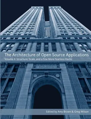 Architektúra aplikácií s otvoreným zdrojovým kódom, II. diel - The Architecture of Open Source Applications, Volume II