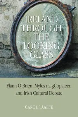 Írsko v zrkadle: Flann O'Brien, Myles na gCopaleen a írska kultúrna diskusia - Ireland Through the Looking-Glass: Flann O'Brien, Myles na gCopaleen and Irish Cultural Debate