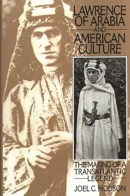 Lawrence z Arábie a americká kultúra: Tvorba transatlantickej legendy - Lawrence of Arabia and American Culture: The Making of a Transatlantic Legend