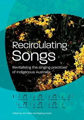 Recirkulačné piesne: Oživenie speváckych praktík pôvodných obyvateľov Austrálie - Recirculating Songs: Revitalising the singing practices of Indigenous Australia