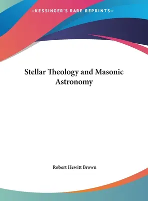 Hviezdna teológia a masonská astronómia - Stellar Theology and Masonic Astronomy
