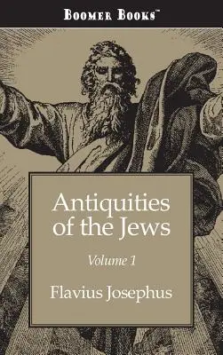 Starožitnosti Židov 1. zväzok - Antiquities of the Jews Volume 1