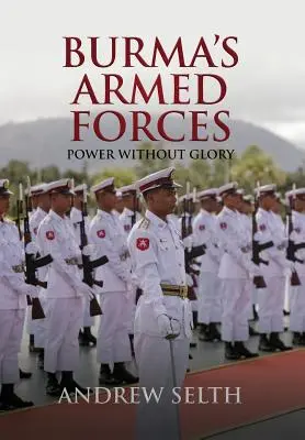 Barmské ozbrojené sily: Moc bez slávy - Burma's Armed Forces: Power without Glory