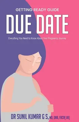 Dátum uzávierky: Všetko, čo potrebujete vedieť o svojej ceste v tehotenstve: prehľadná publikácia o termíne tehotenstva. - Due Date: Everything You Need To Know About Your Pregnancy Journey
