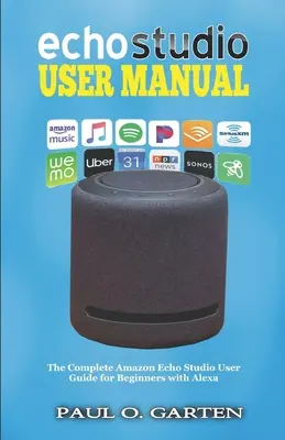 Používateľská príručka Echo Studio: Kompletná používateľská príručka Amazon Echo Studio s Alexou pre začiatočníkov - Echo Studio User Manual: The Complete Amazon Echo Studio User Guide for Beginners with Alexa