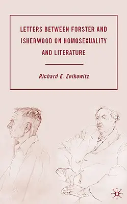 Listy medzi Forsterom a Isherwoodom o homosexualite a literatúre - Letters Between Forster and Isherwood on Homosexuality and Literature