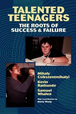 Talentovaní tínedžeri: Korene úspechu a neúspechu - Talented Teenagers: The Roots of Success and Failure