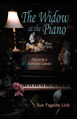 Vdova za klavírom: Básne roztržitého katolíka - The Widow at the Piano: Poems by a Distracted Catholic