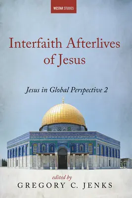 Medzináboženské posmrtné životy Ježiša - Interfaith Afterlives of Jesus