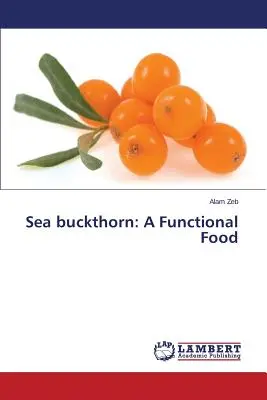 Rakytník rešetliakový: Funkčná potravina - Sea Buckthorn: A Functional Food