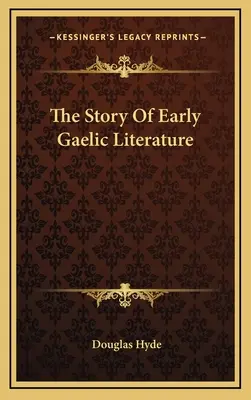 Príbeh ranej galskej literatúry - The Story Of Early Gaelic Literature