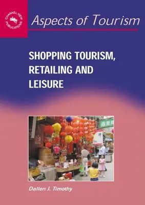 Nákupný cestovný ruch, maloobchod a voľný čas - Shopping Tourism, Retailing and Leisure