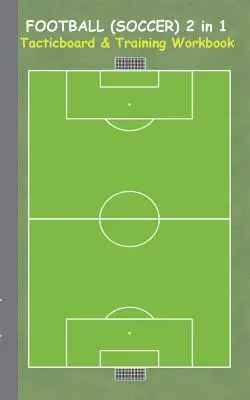 Futbal (nohejbal) 2 v 1 Taktická tabuľka a tréningový zošit: Taktiky/stratégie/cvičenia pre trénerov/trénerky, zošit, tréning, cvičenie, cvičenia, dr - Football (Soccer) 2 in 1 Tacticboard and Training Workbook: Tactics/strategies/drills for trainer/coaches, notebook, training, exercise, exercises, dr