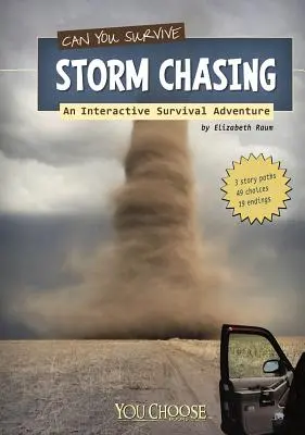 Dokážete prežiť prenasledovanie búrky? Interaktívne dobrodružstvo o prežití - Can You Survive Storm Chasing?: An Interactive Survival Adventure
