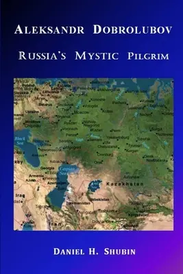 Alexandr Dobrolubov, ruský mystický pútnik - Aleksandr Dobrolubov, Russia's Mystic Pilgrim