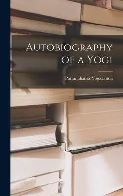 Autobiografia jogína - Autobiography of a Yogi