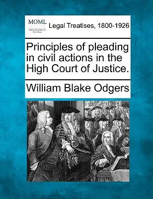 Zásady podávania žalôb v občianskoprávnych veciach na Najvyššom súdnom dvore. - Principles of pleading in civil actions in the High Court of Justice.