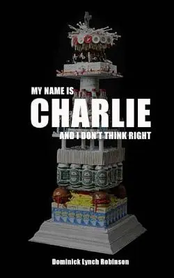 Volám sa Charlie a nemyslím správne - My Name is Charlie and I Don't Think Right