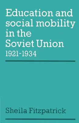 Vzdelanie a sociálna mobilita v Sovietskom zväze 1921 - 1934 - Education and Social Mobility in the Soviet Union 1921-1934