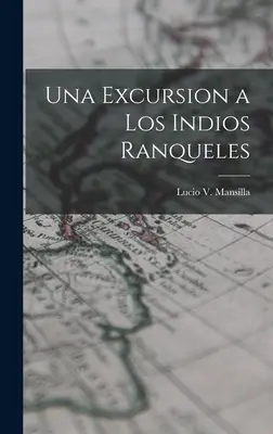 Exkurzia do indiánskych oblastí Ranqueles - Una Excursion a los Indios Ranqueles