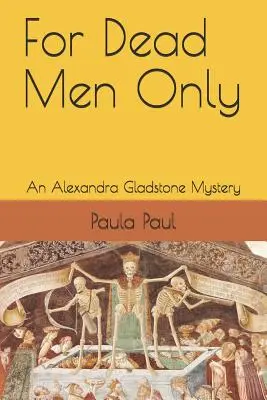 Len pre mŕtvych: Záhada Alexandry Gladstoneovej - For Dead Men Only: An Alexandra Gladstone Mystery