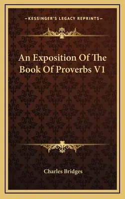 Výklad knihy Prísloví V1 - An Exposition Of The Book Of Proverbs V1