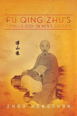 Fu Čching-Čuova kniha o mužských chorobách - Fu Qing-Zhu's Formula Book on Men's Diseases