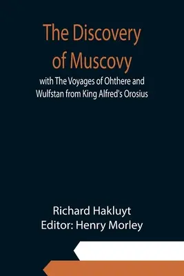 Objavenie Moskvy s cestami Ohthéra a Wulfstana z knihy Orosius kráľa Alfréda - The Discovery of Muscovy with The Voyages of Ohthere and Wulfstan from King Alfred's Orosius