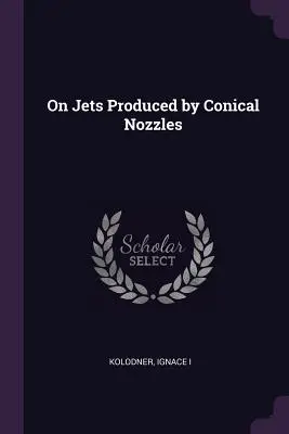 O tryskach vytváraných kónickými dýzami - On Jets Produced by Conical Nozzles