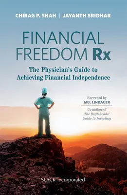 Finančná sloboda Rx: Príručka lekára na dosiahnutie finančnej nezávislosti - Financial Freedom Rx: The Physician's Guide to Achieving Financial Independence