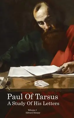 Pavol z Tarzu: štúdia jeho listov (I. diel) - Paul of Tarsus: A study of His Letters (Volume I)