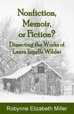Literatúra faktu, memoáre alebo fikcia? Rozbor diel Laury Ingalls Wilderovej - Nonfiction, Memoir, or Fiction?: Dissecting the Works of Laura Ingalls Wilder