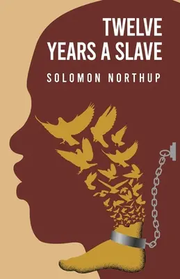 Dvanásť rokov otrokom By: Solomon Northup - Twelve Years a Slave By: Solomon Northup