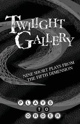Galéria súmraku: Deväť krátkych hier z piateho rozmeru - Twilight Gallery: Nine Short Plays from the Fifth Dimension