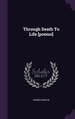 Cez smrť k životu [básne] - Through Death To Life [poems]