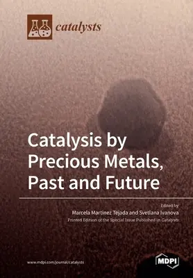 Katalýza pomocou drahých kovov, minulosť a budúcnosť - Catalysis by Precious Metals, Past and Future