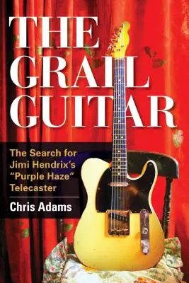 Gitara Grálu: Pátranie po telecasteri Purple Haze Jimiho Hendrixa - The Grail Guitar: The Search for Jimi Hendrix's Purple Haze Telecaster